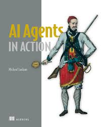AI Agents in Action by Michael Lanham